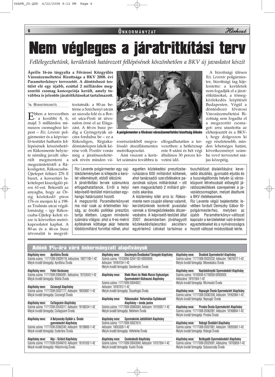 16-án tárgyalta a Fõvárosi Közgyûlés Városüzemeltetési Bizottsága a BKV 2008. évi Paraméterkönyv tervezetét.