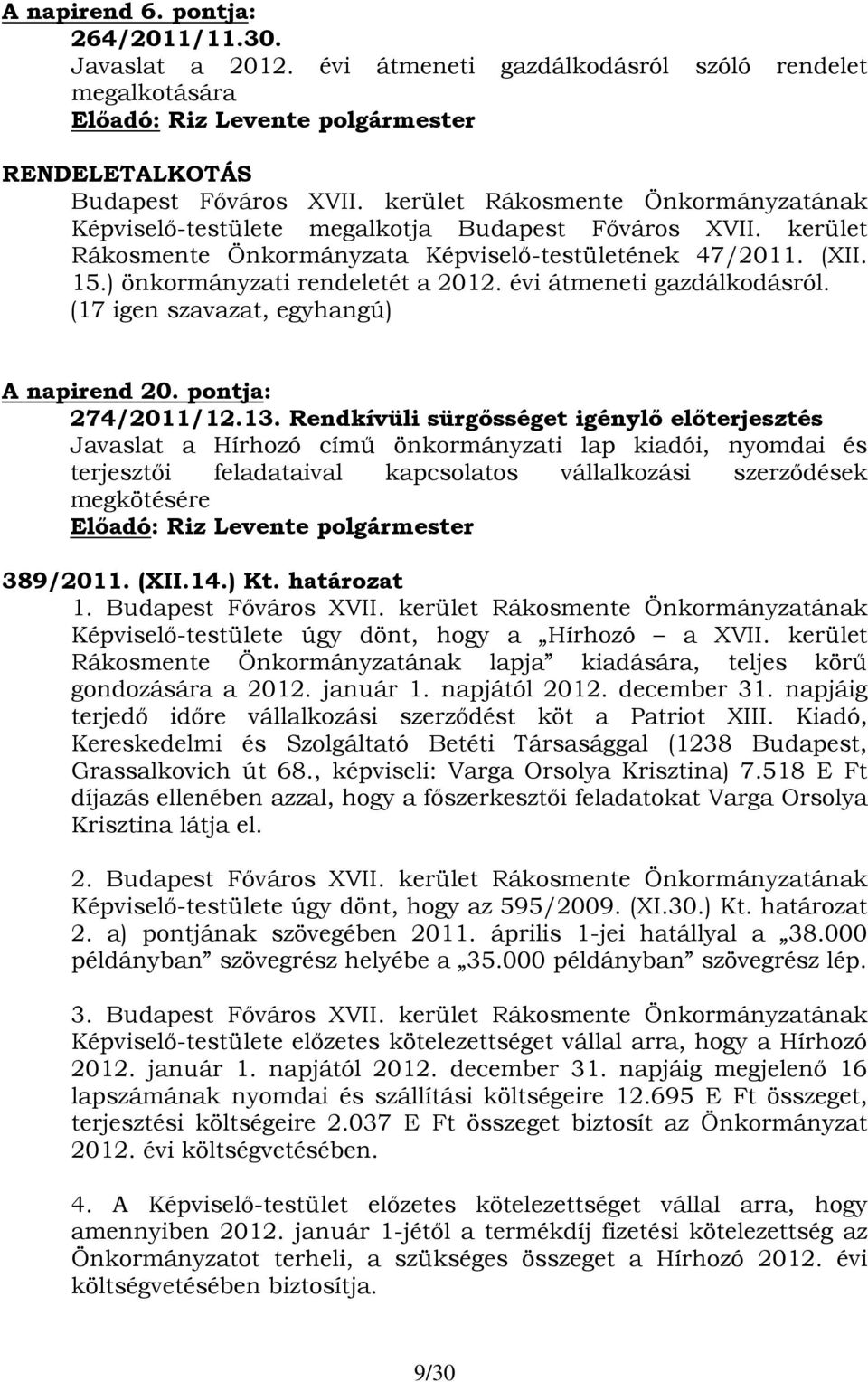 évi átmeneti gazdálkodásról. A napirend 20. pontja: 274/2011/12.13.