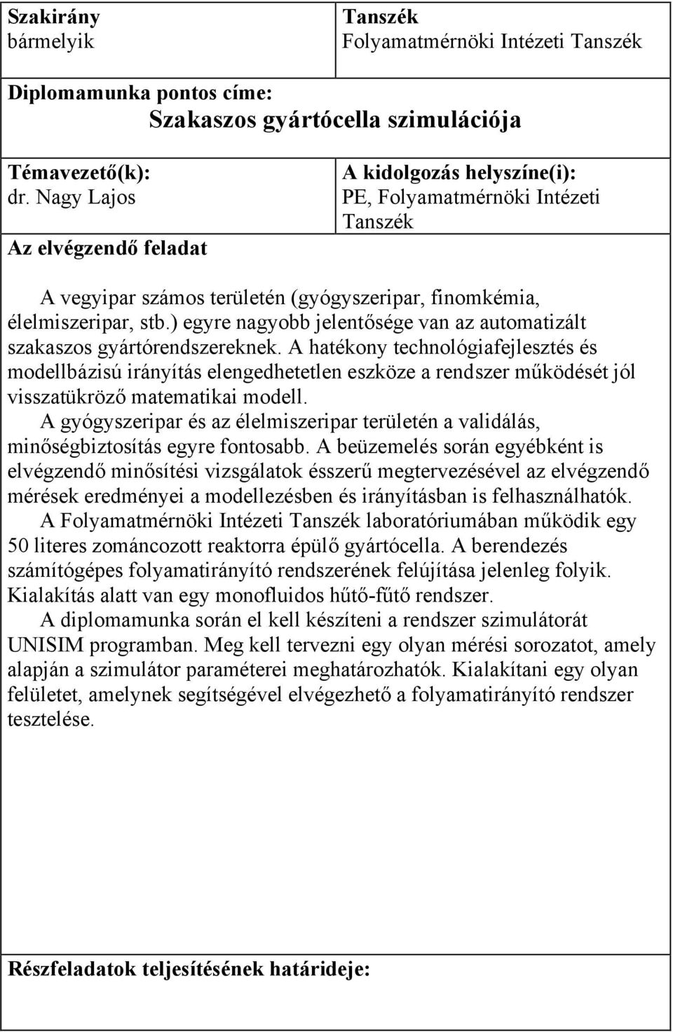 ) egyre nagyobb jelentősége van az automatizált szakaszos gyártórendszereknek.