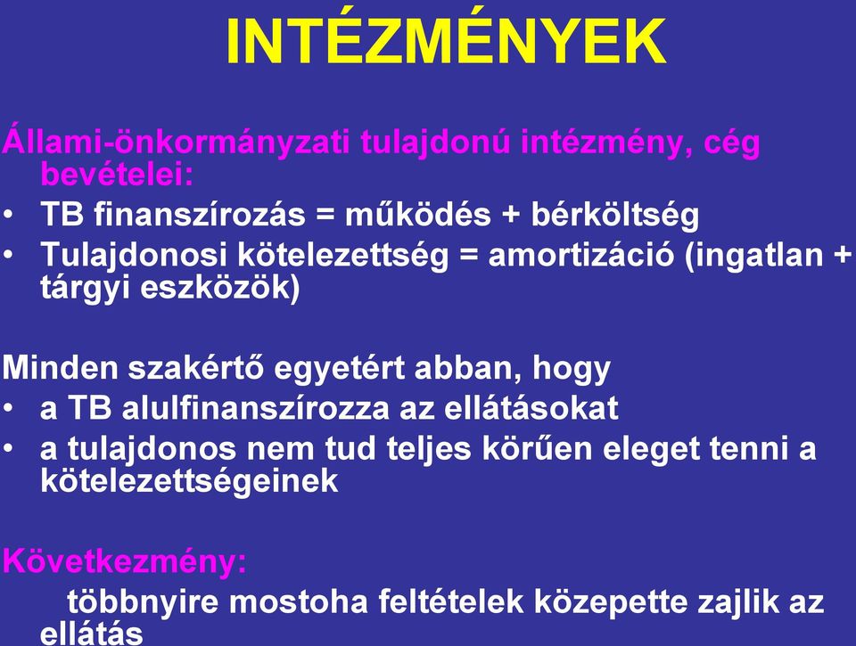 egyetért abban, hogy a TB alulfinanszírozza az ellátásokat a tulajdonos nem tud teljes körűen