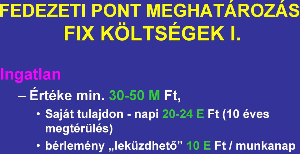 30-50 M Ft, Saját tulajdon - napi 20-24 E