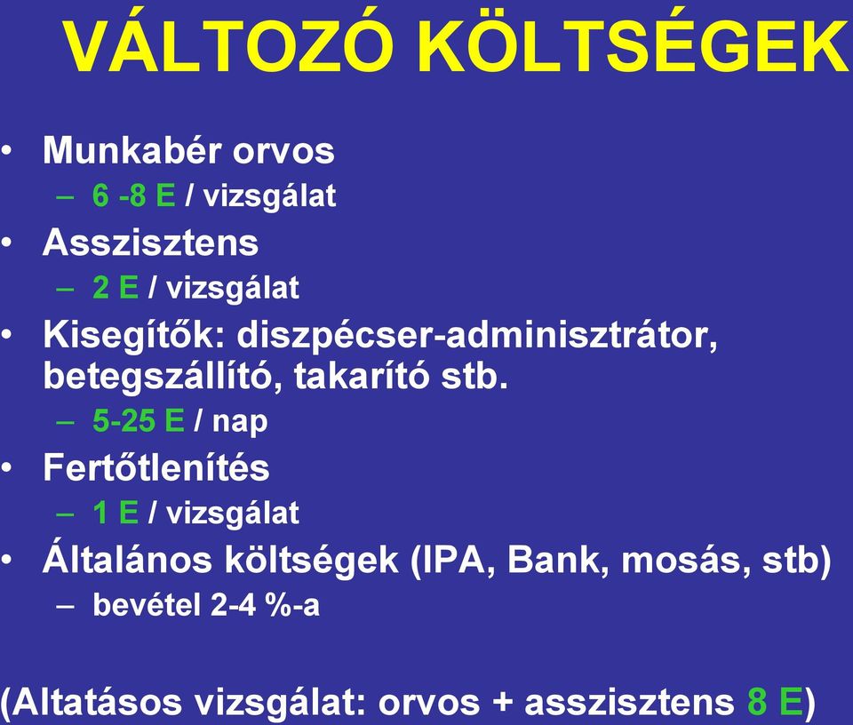 stb. 5-25 E / nap Fertőtlenítés 1 E / vizsgálat Általános költségek (IPA,