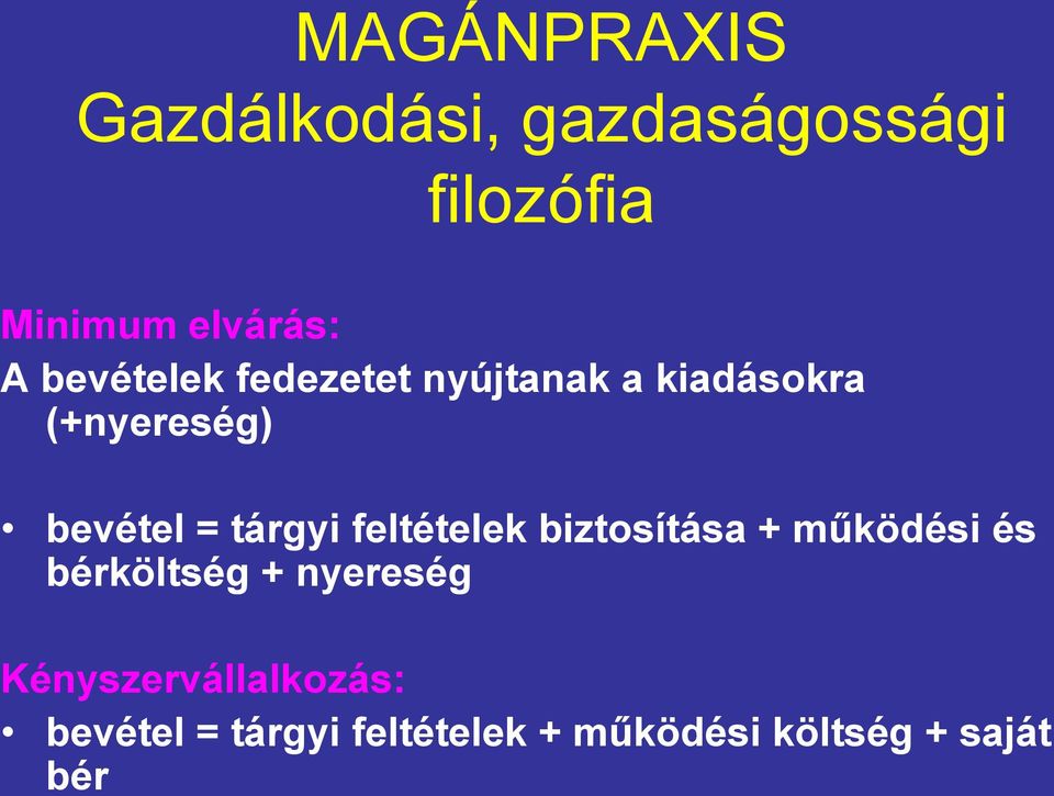 tárgyi feltételek biztosítása + működési és bérköltség + nyereség