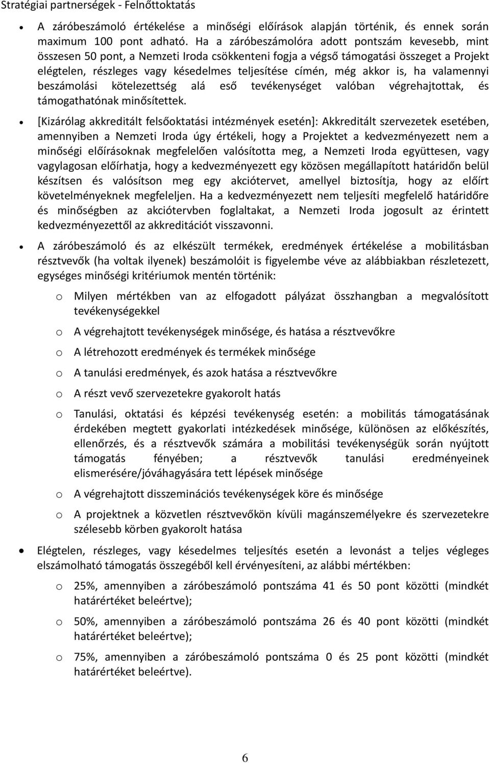 vlmennyi beszámolási kötelezettség lá eső tevékenységet vlóbn végrehjtottk, és támogthtónk minősítettek.