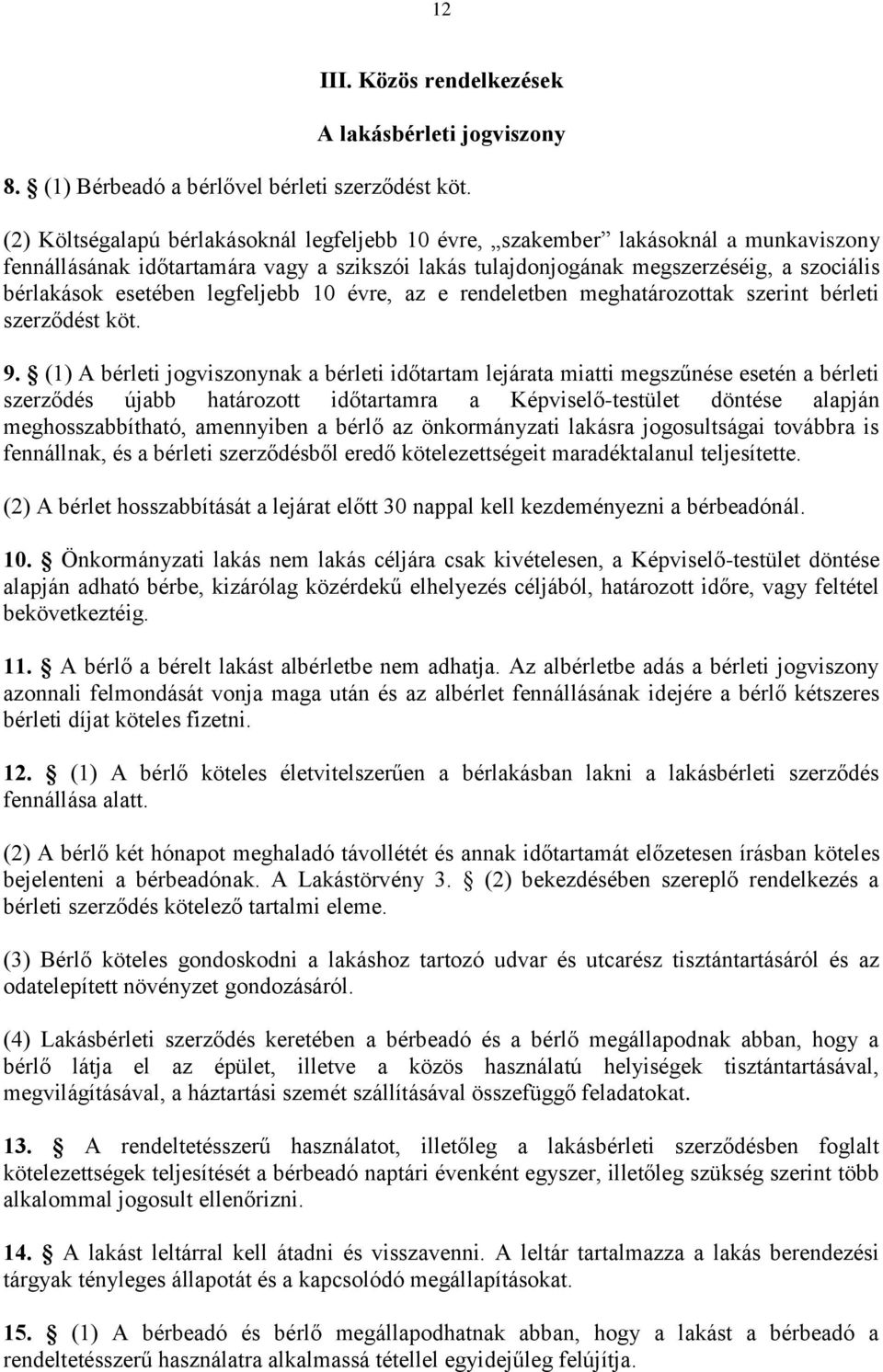 legfeljebb 10 évre, az e rendeletben meghatározottak szerint bérleti szerződést köt. 9.