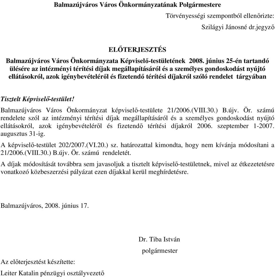 tárgyában Tisztelt Képviselı-testület! Balmazújváros Város Önkormányzat képviselı-testülete 21/2006.(VIII.30.) B.újv. Ör.