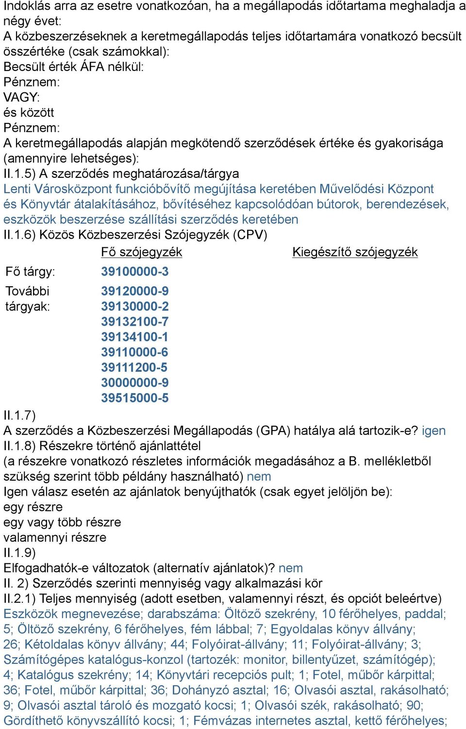 5) A szerződés meghatározása/tárgya Lenti Városközpont funkcióbővítő megújítása keretében Művelődési Központ és Könyvtár átalakításához, bővítéséhez kapcsolódóan bútorok, berendezések, eszközök