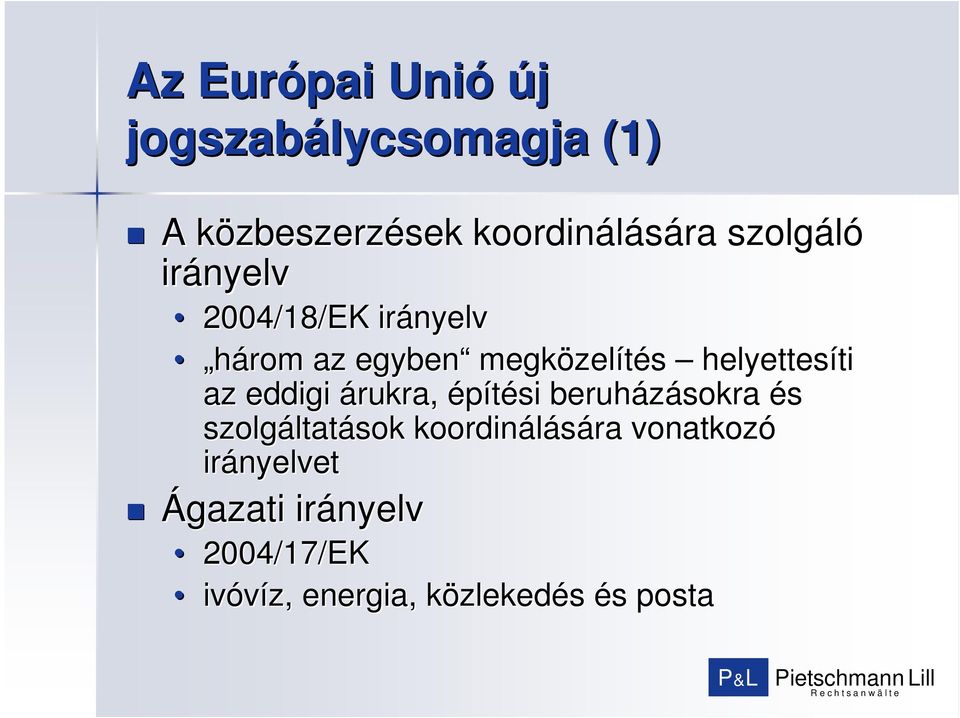 ti az eddigi árukra, építési beruházásokra és szolgáltat ltatások koordinálására ra