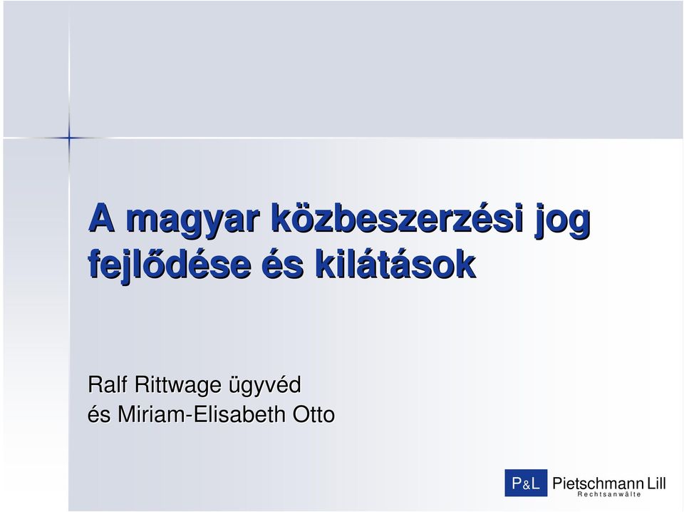 fejlıdése és s kilátások