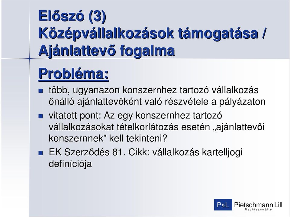 lyázaton vitatott pont: Az egy konszernhez tartozó vállalkozásokat tételkorlt telkorlátozás s esetén