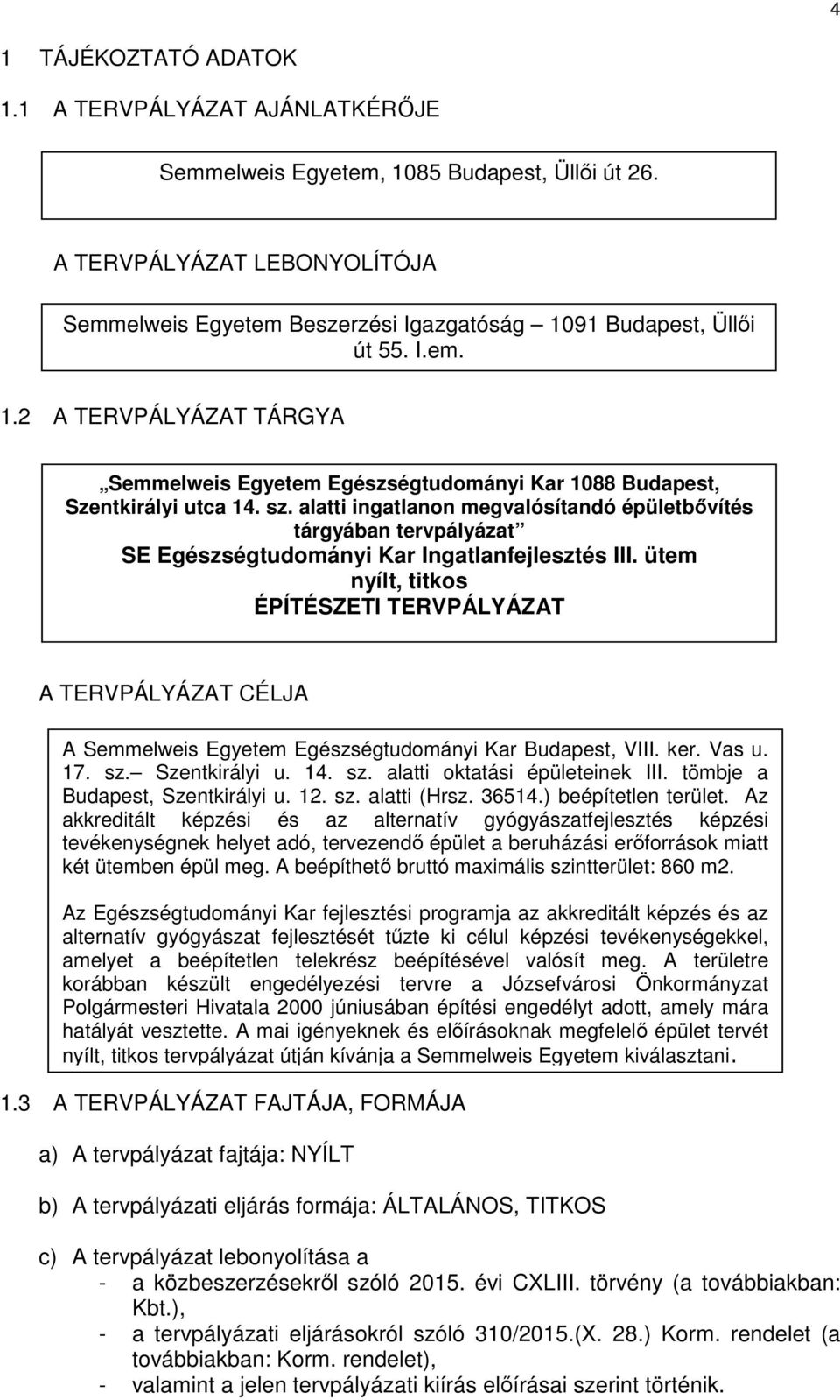 sz. alatti ingatlanon megvalósítandó épületbővítés tárgyában tervpályázat SE Egészségtudományi Kar Ingatlanfejlesztés III.