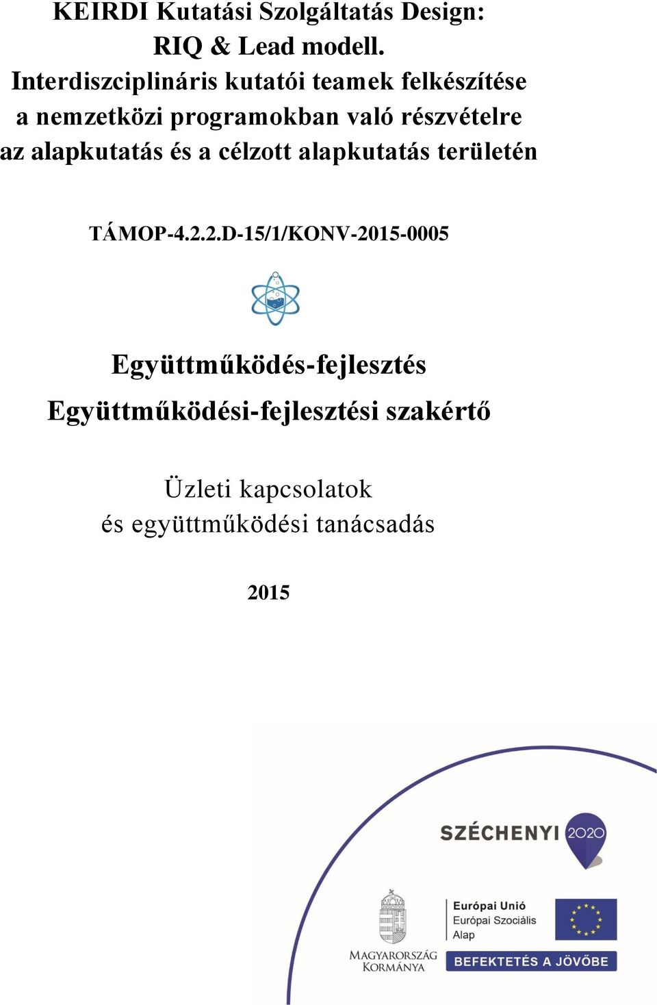 részvételre az alapkutatás és a célzott alapkutatás területén TÁMOP-4.2.