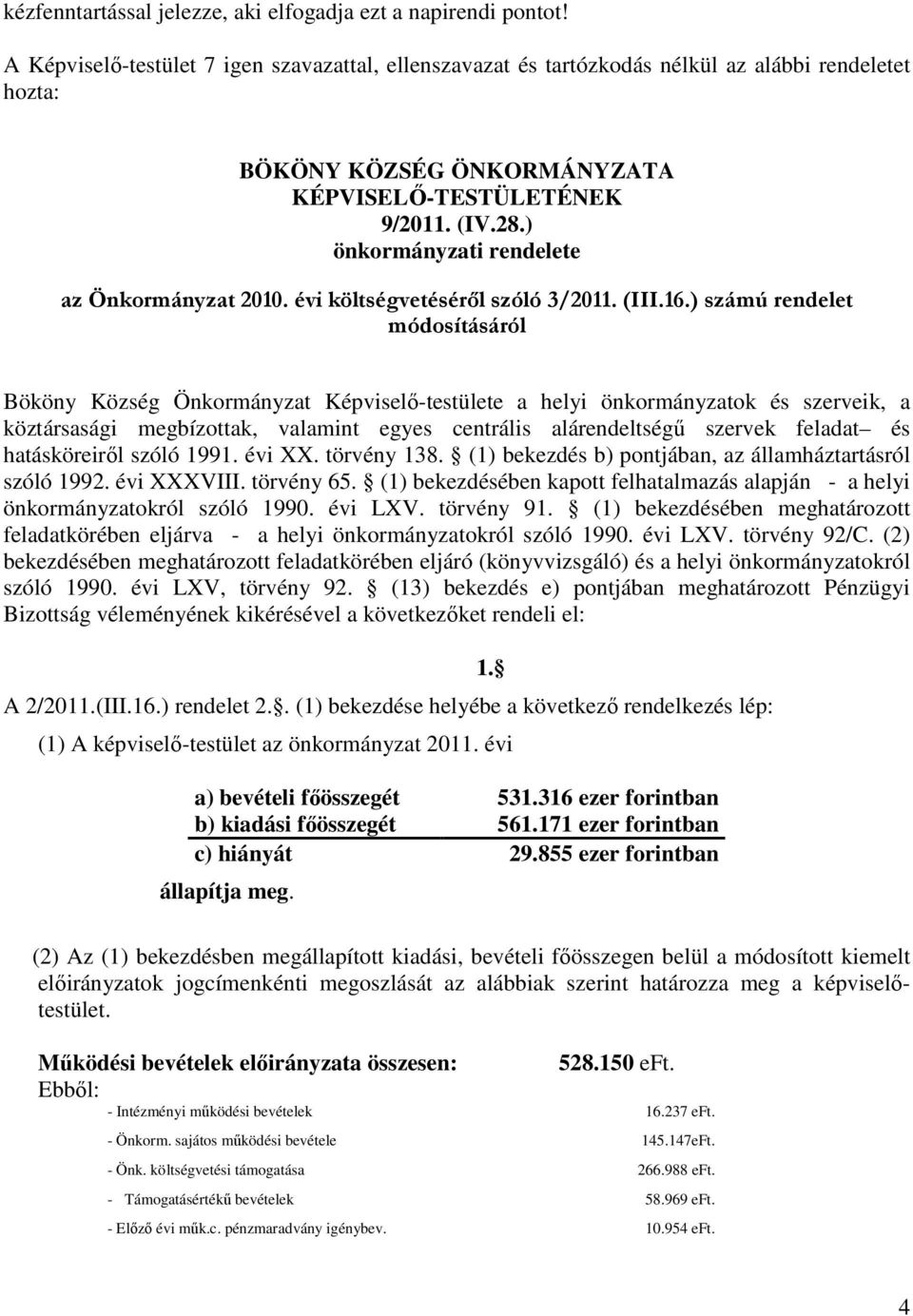 ) önkormányzati rendelete az Önkormányzat 2010. évi költségvetéséről szóló 3/2011. (III.16.