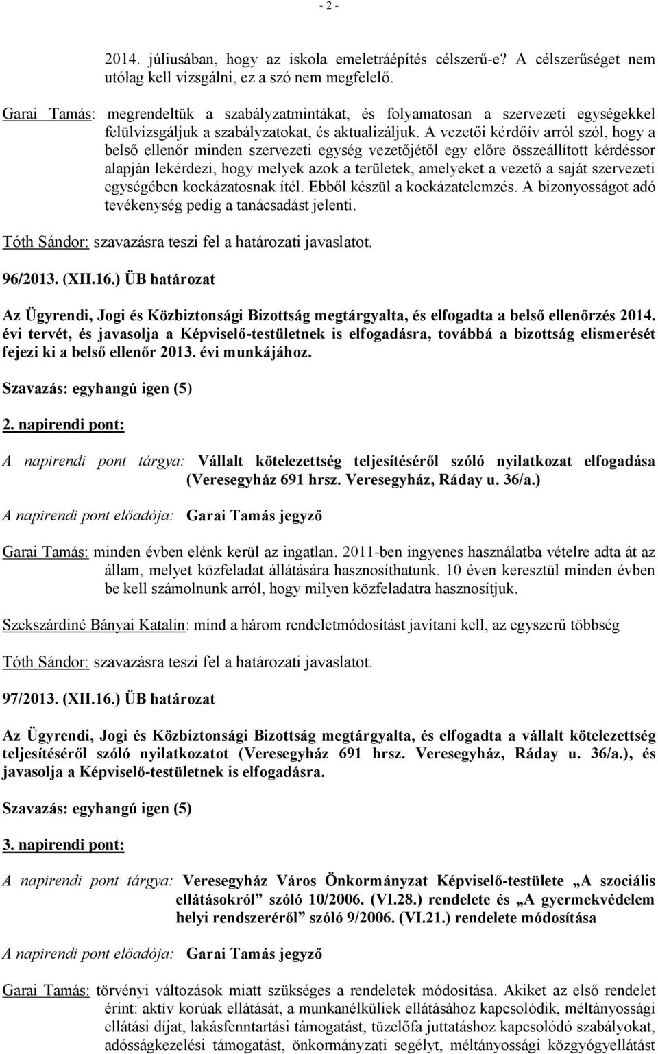 A vezetői kérdőív arról szól, hogy a belső ellenőr minden szervezeti egység vezetőjétől egy előre összeállított kérdéssor alapján lekérdezi, hogy melyek azok a területek, amelyeket a vezető a saját