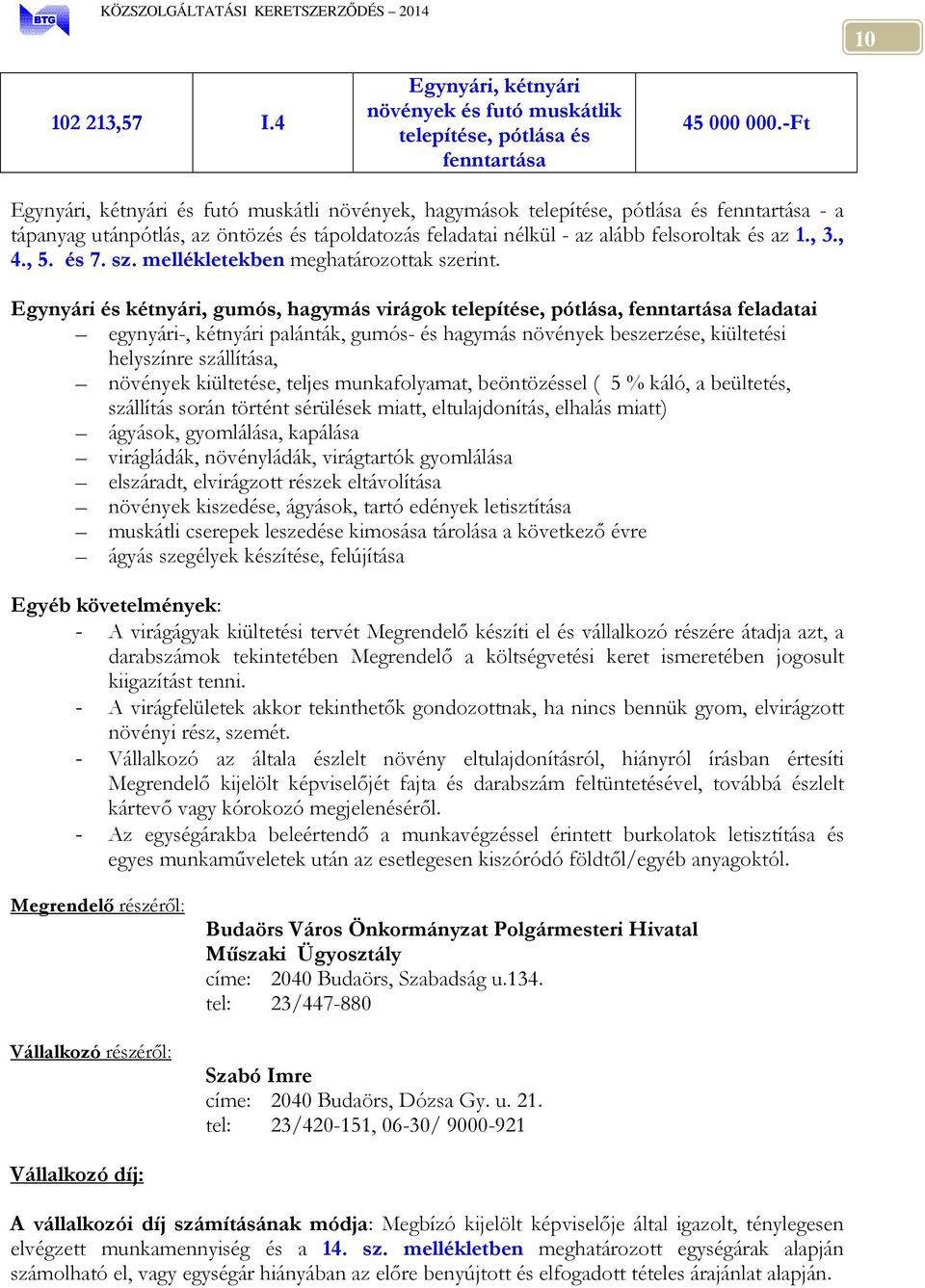 , 4., 5. és 7. sz. mellékletekben meghatározottak szerint.