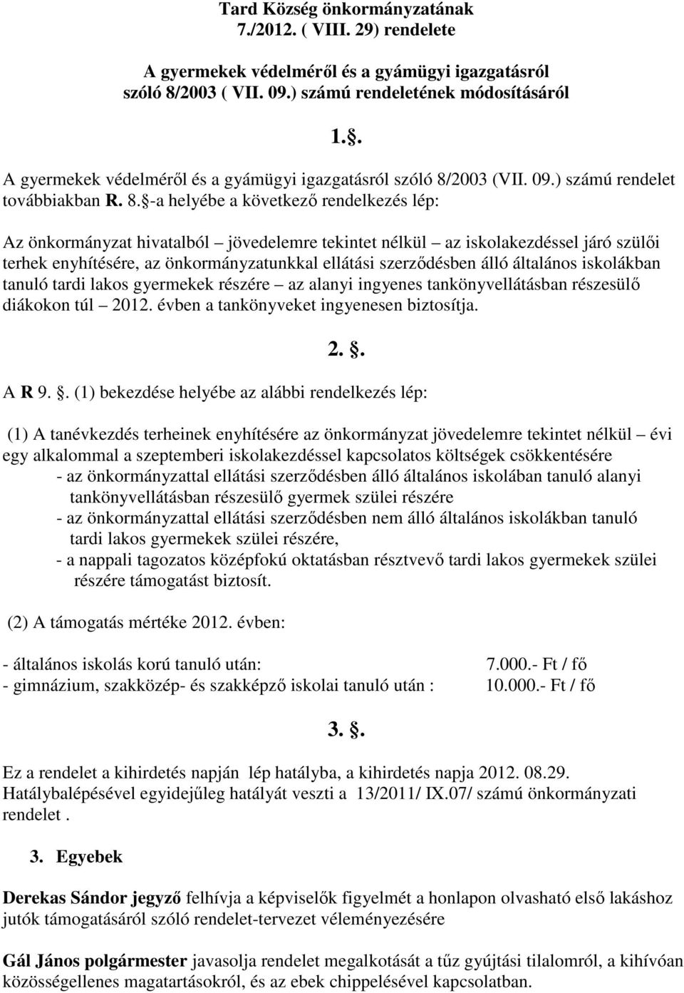 2003 (VII. 09.) számú rendelet továbbiakban R. 8.
