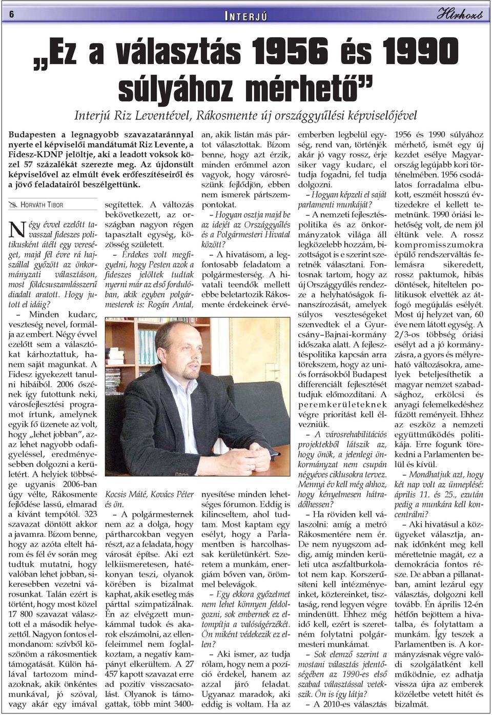 Négy évvel ezelõtt sem a választókat kárhoztattuk, hanem saját magunkat. A Fidesz igyekezett tanulni hibáiból.