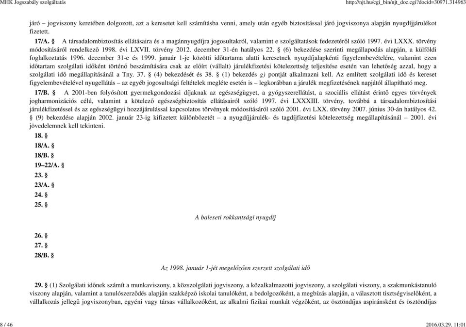 december 31-én hatályos 22. (6) bekezdése szerinti megállapodás alapján, a külföldi foglalkoztatás 1996. december 31-e és 1999.