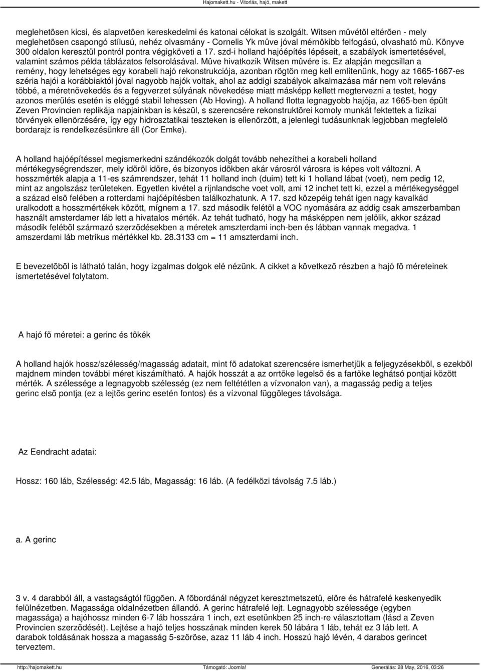 szd-i holland hajóépítés lépéseit, a szabályok ismertetésével, valamint számos példa táblázatos felsorolásával. Mûve hivatkozik Witsen mûvére is.
