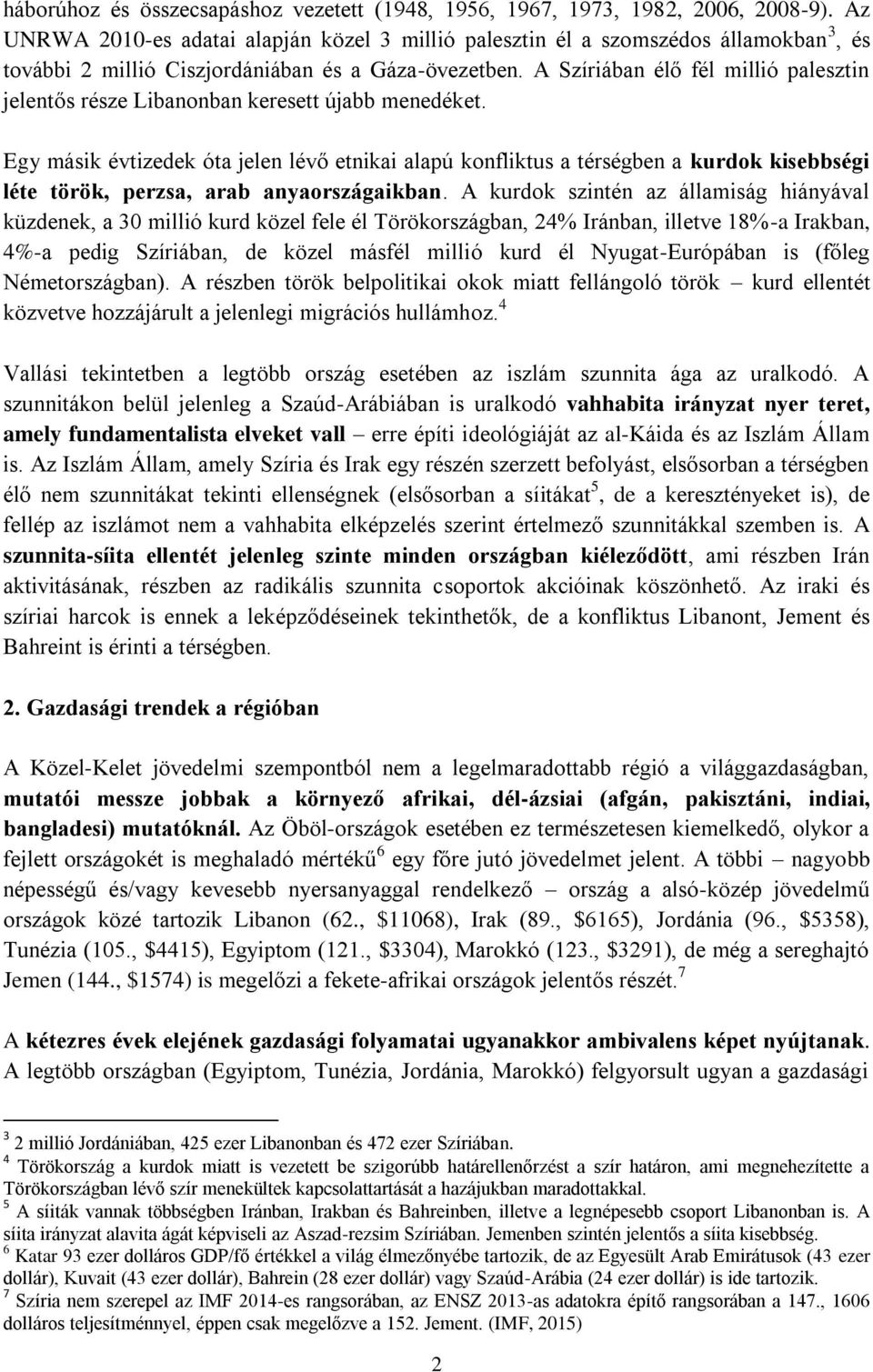 A Szíriában élő fél millió palesztin jelentős része Libanonban keresett újabb menedéket.