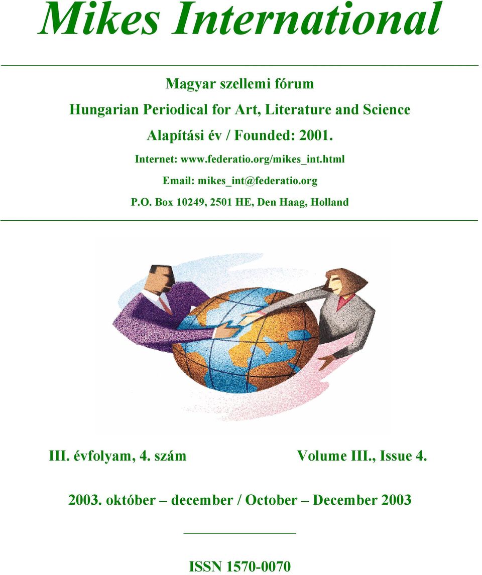 html Email: mikes_int@federatio.org P.O. Box 10249, 2501 HE, Den Haag, Holland III.