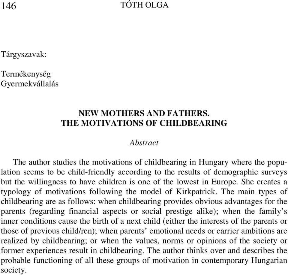 but the willingness to have children is one of the lowest in Europe. She creates a typology of motivations following the model of Kirkpatrick.