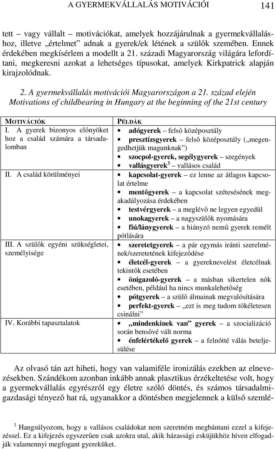 század elején Motivations of childbearing in Hungary at the beginning of the 21st century MOTIVÁCIÓK I.