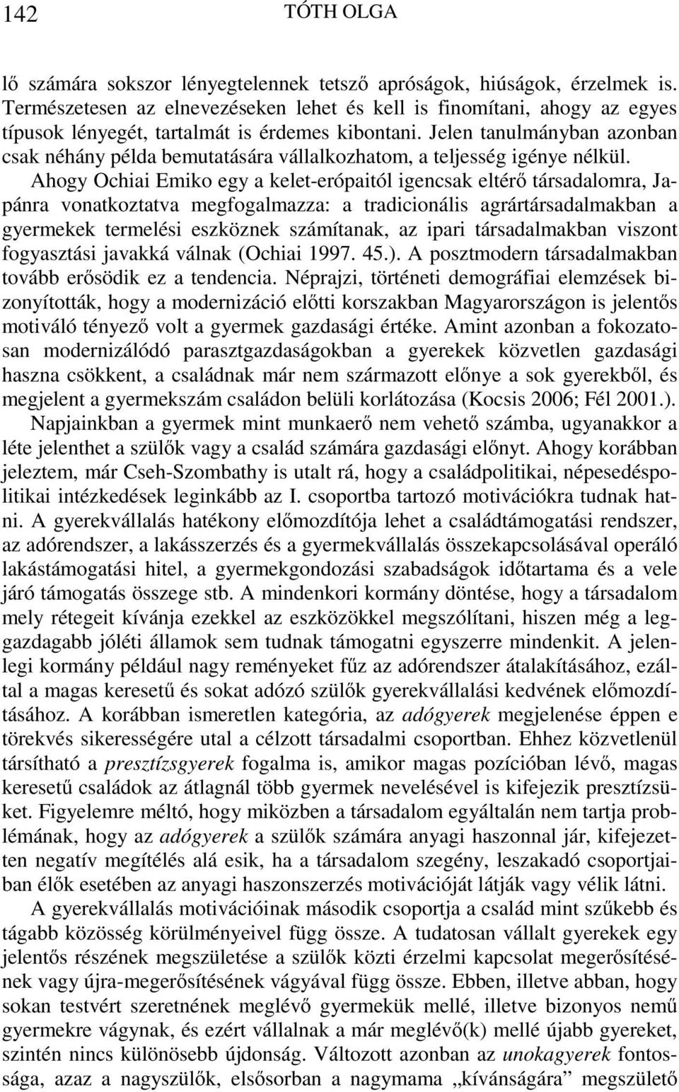 Jelen tanulmányban azonban csak néhány példa bemutatására vállalkozhatom, a teljesség igénye nélkül.