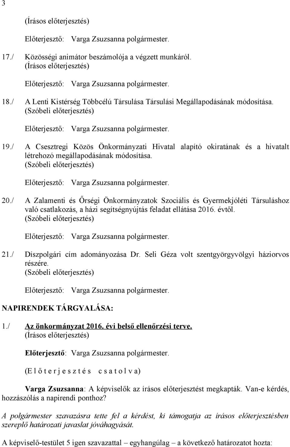 / A Zalamenti és Őrségi Önkormányzatok Szociális és Gyermekjóléti Társuláshoz való csatlakozás, a házi segítségnyújtás feladat ellátása 2016. évtől. 21.