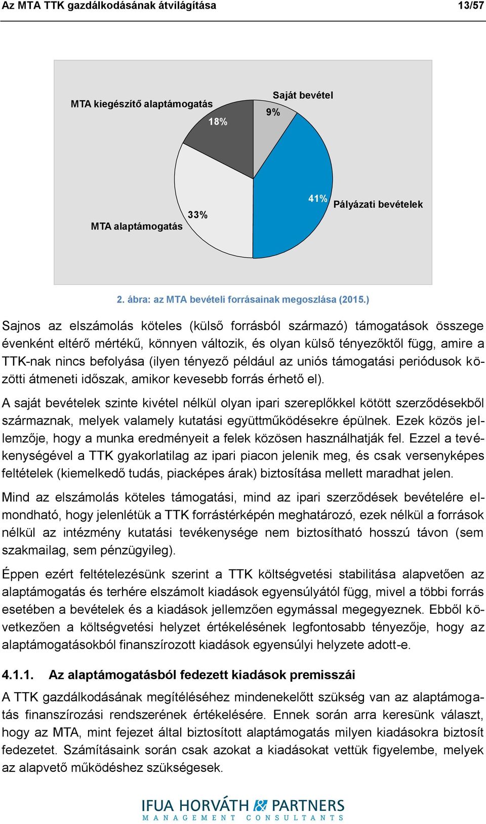 tényező például az uniós támogatási periódusok közötti átmeneti időszak, amikor kevesebb forrás érhető el).