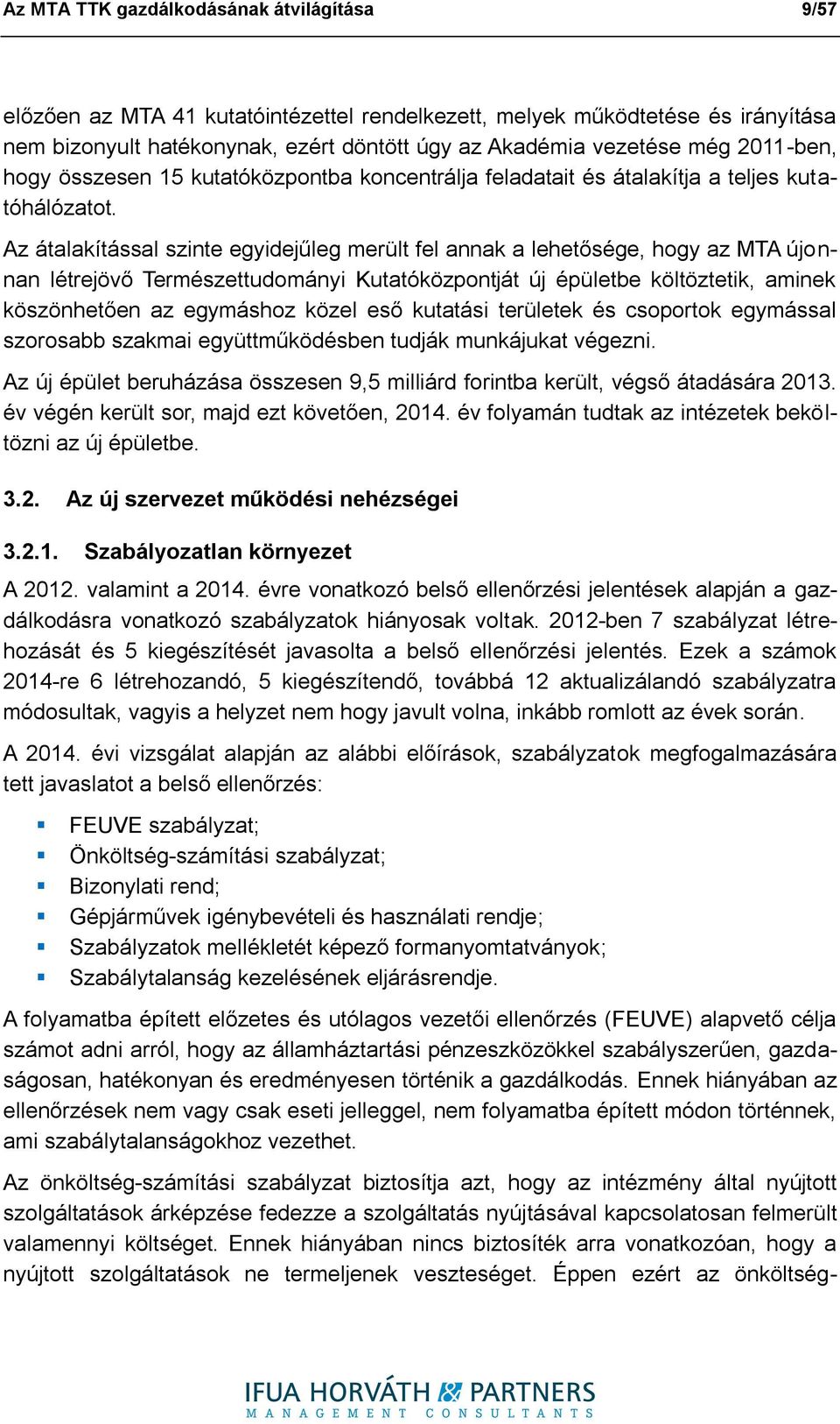 Az átalakítással szinte egyidejűleg merült fel annak a lehetősége, hogy az MTA újonnan létrejövő Természettudományi Kutatóközpontját új épületbe költöztetik, aminek köszönhetően az egymáshoz közel