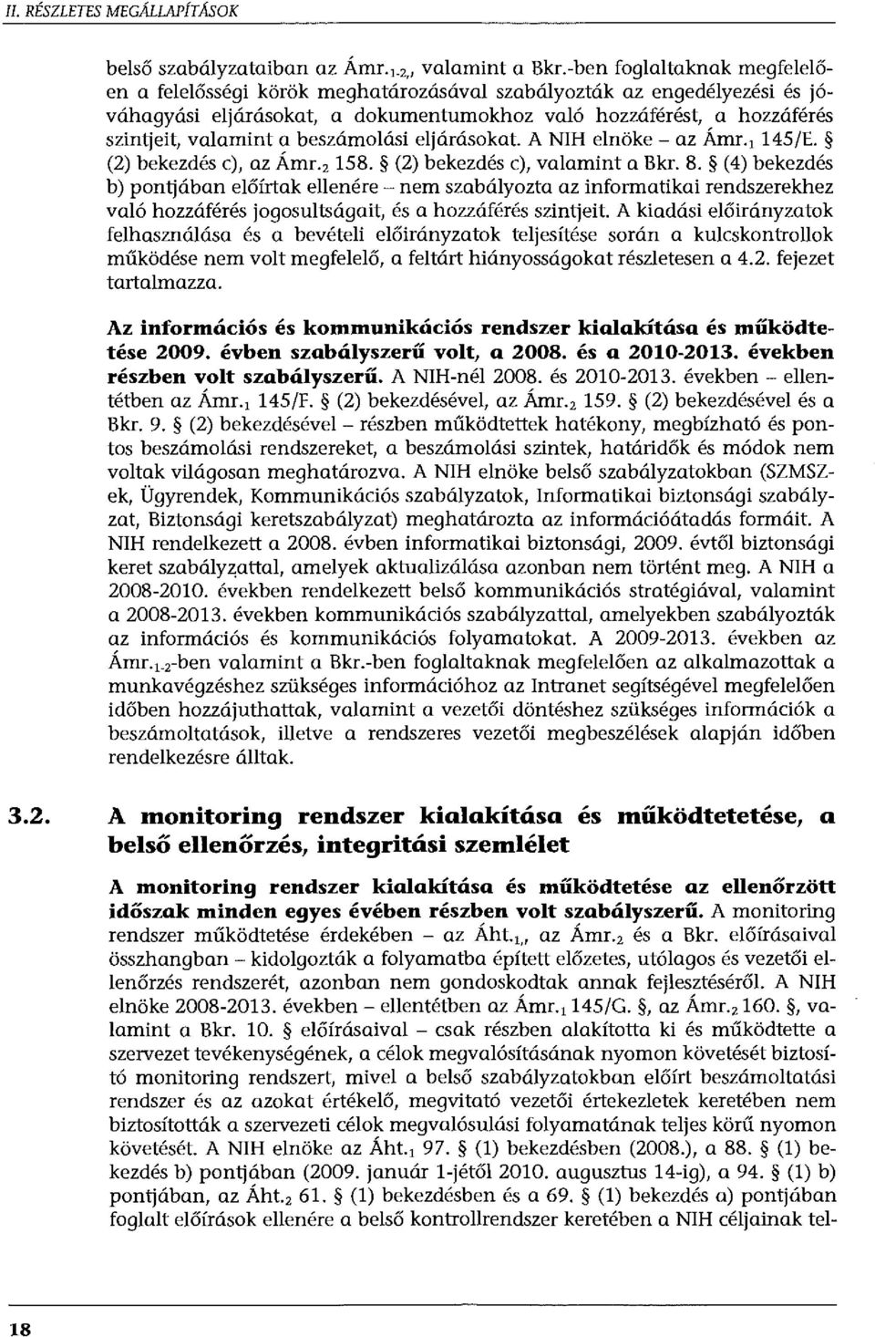 beszámolási eljárásokat. A NIH elnöke - az Ámr. 1 145/E. (2) bekezdés c), az Ámr. 2 158. (2) bekezdés c), valamint a Bkr. 8.