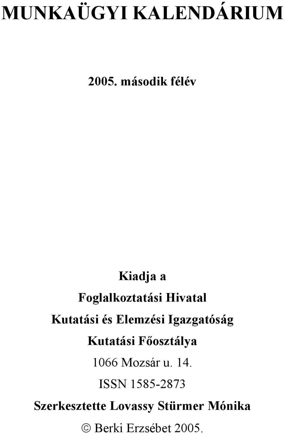 Kutatási és Elemzési Igazgatóság Kutatási Főosztálya