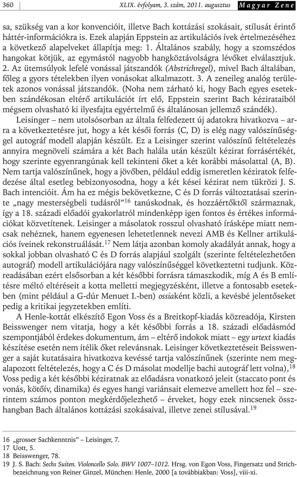 Általános szabály, hogy a szomszédos hangokat kötjük, az egymástól nagyobb hangköztávolságra lévôket elválasztjuk. 2.