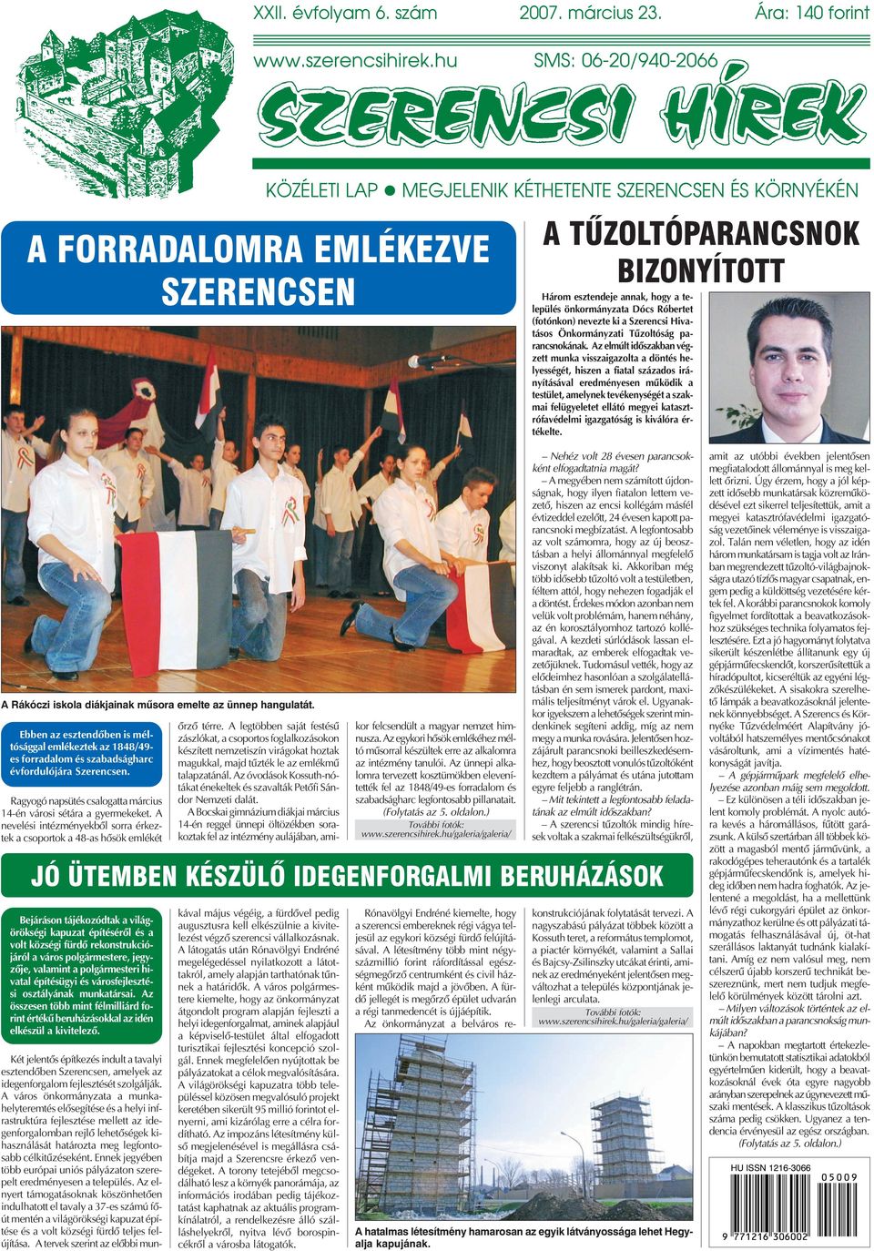 önkormányzata Dócs Róbertet (fotónkon) nevezte ki a Szerencsi Hivatásos Önkormányzati Tûzoltóság parancsnokának.