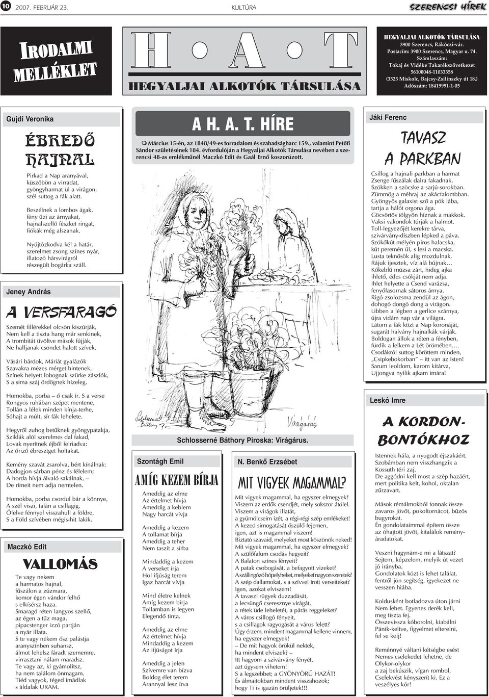 ) Adószám: 18419991-1-05 Gujdi Veronika ÉBREDÔ HAJNAL Pirkad a Nap aranyával, küszöbön a virradat, gyöngyharmat ül a virágon, szél suttog a fák alatt.