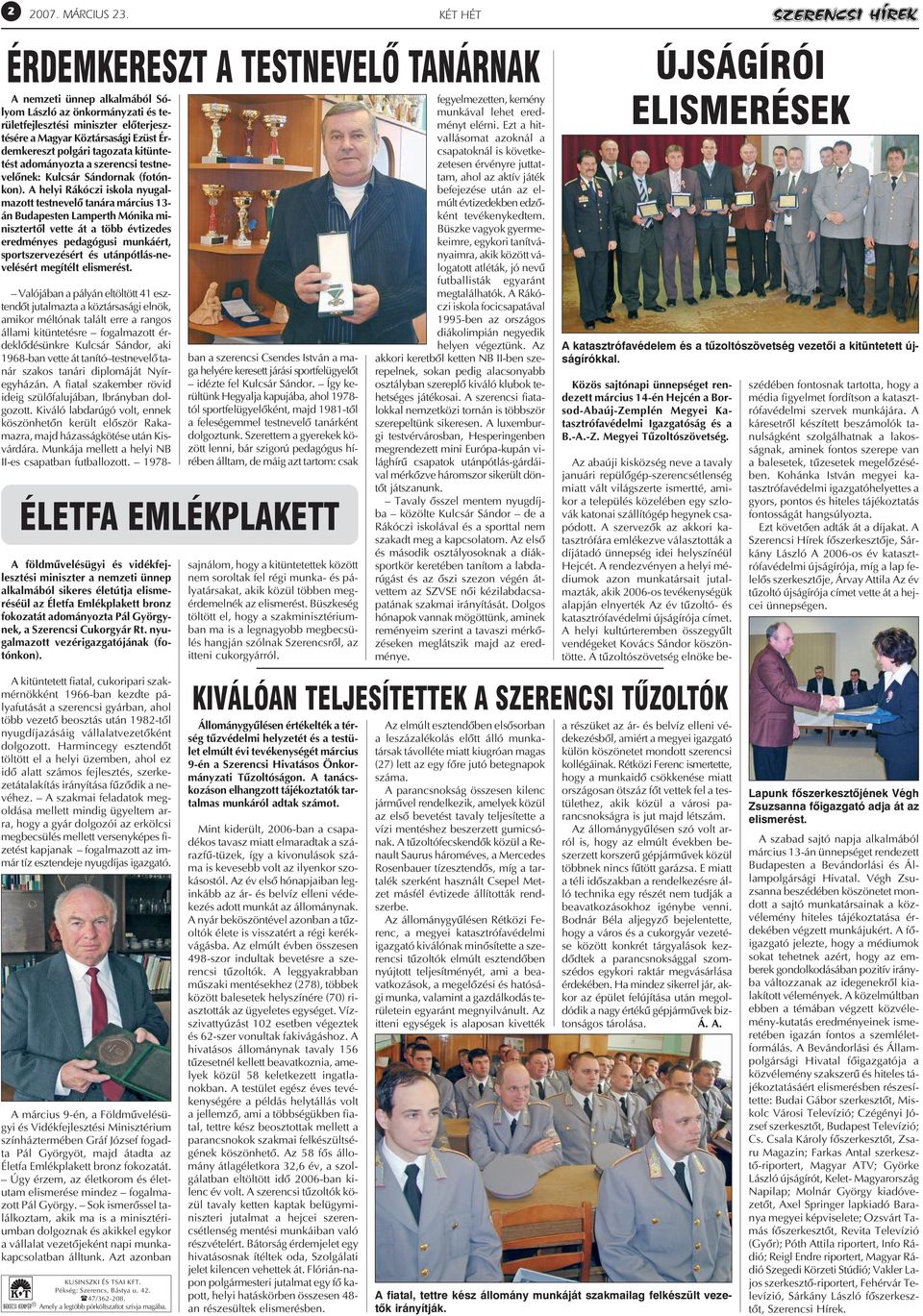 tagozata kitüntetést adományozta a szerencsi testnevelônek: Kulcsár Sándornak (fotónkon).