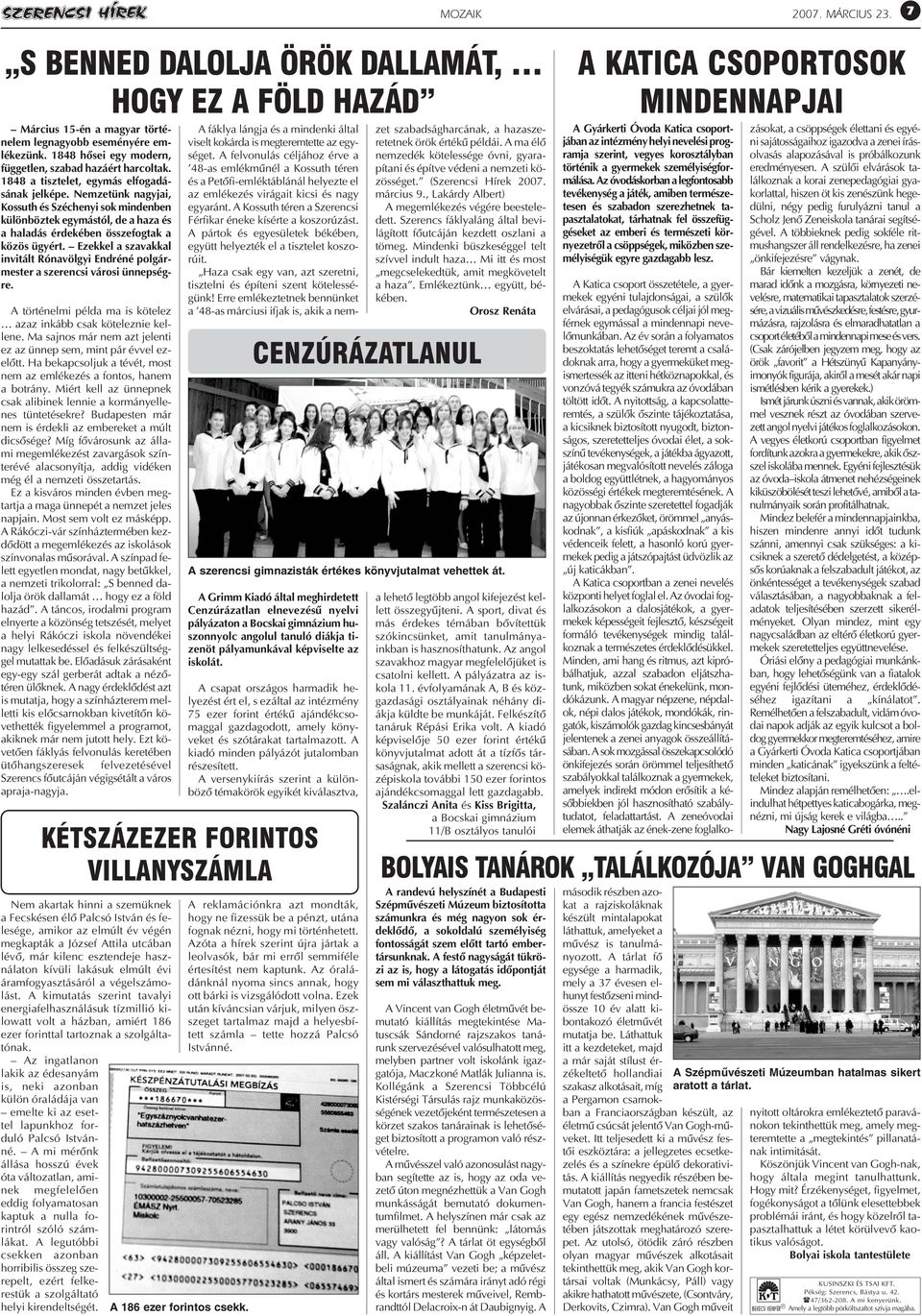 Ezekkel a szavakkal invitált Rónavölgyi Endréné polgármester a szerencsi városi ünnepségre. A történelmi példa ma is kötelez azaz inkább csak köteleznie kellene.