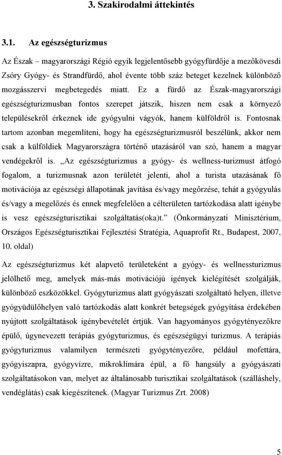 megbetegedés miatt. Ez a fürdő az Észak-magyarországi egészségturizmusban fontos szerepet játszik, hiszen nem csak a környező településekről érkeznek ide gyógyulni vágyók, hanem külföldről is.