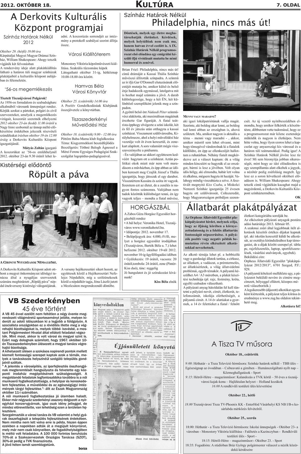 plakátjaiból a kulturális központ aulájában és félemeletén. 56-os megemlékezés A GIRINCSI NYUGDÍJASOK NÉPDALKÖRE.