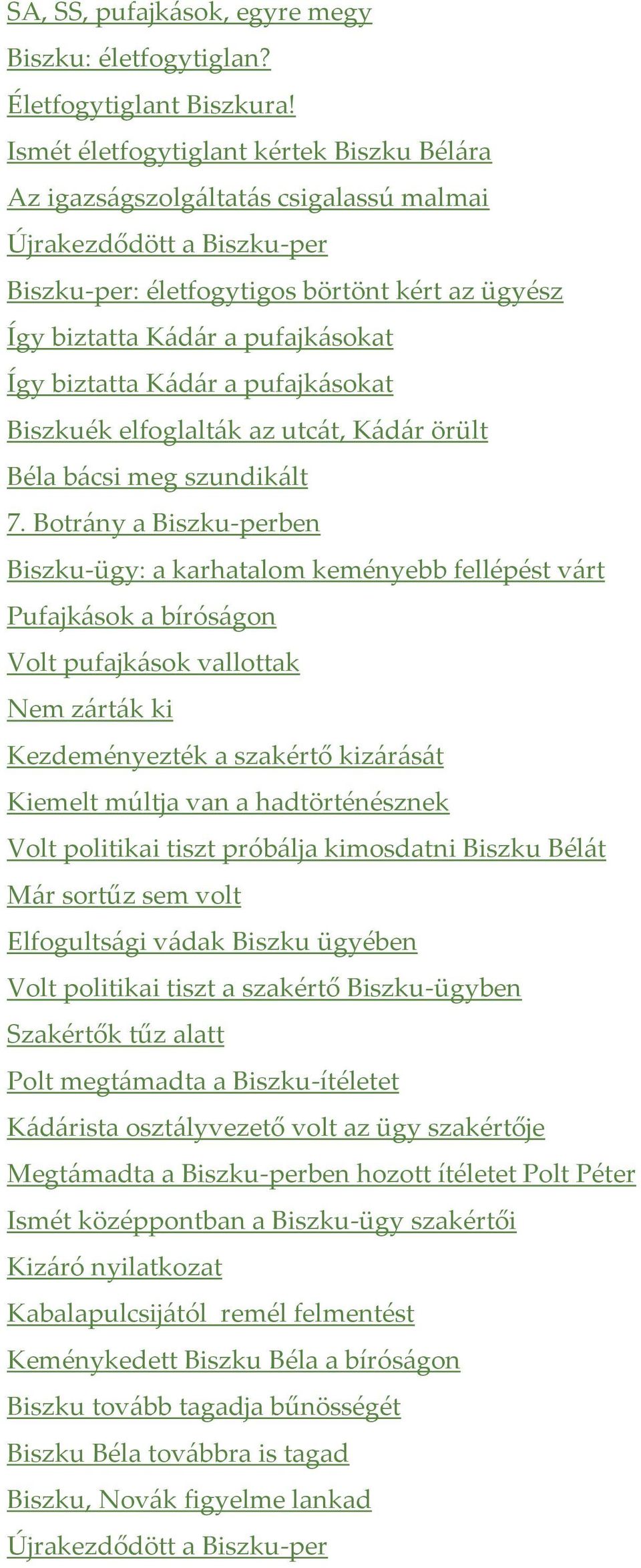 biztatta Kádár a pufajkásokat Biszkuék elfoglalták az utcát, Kádár örült Béla bácsi meg szundikált 7.