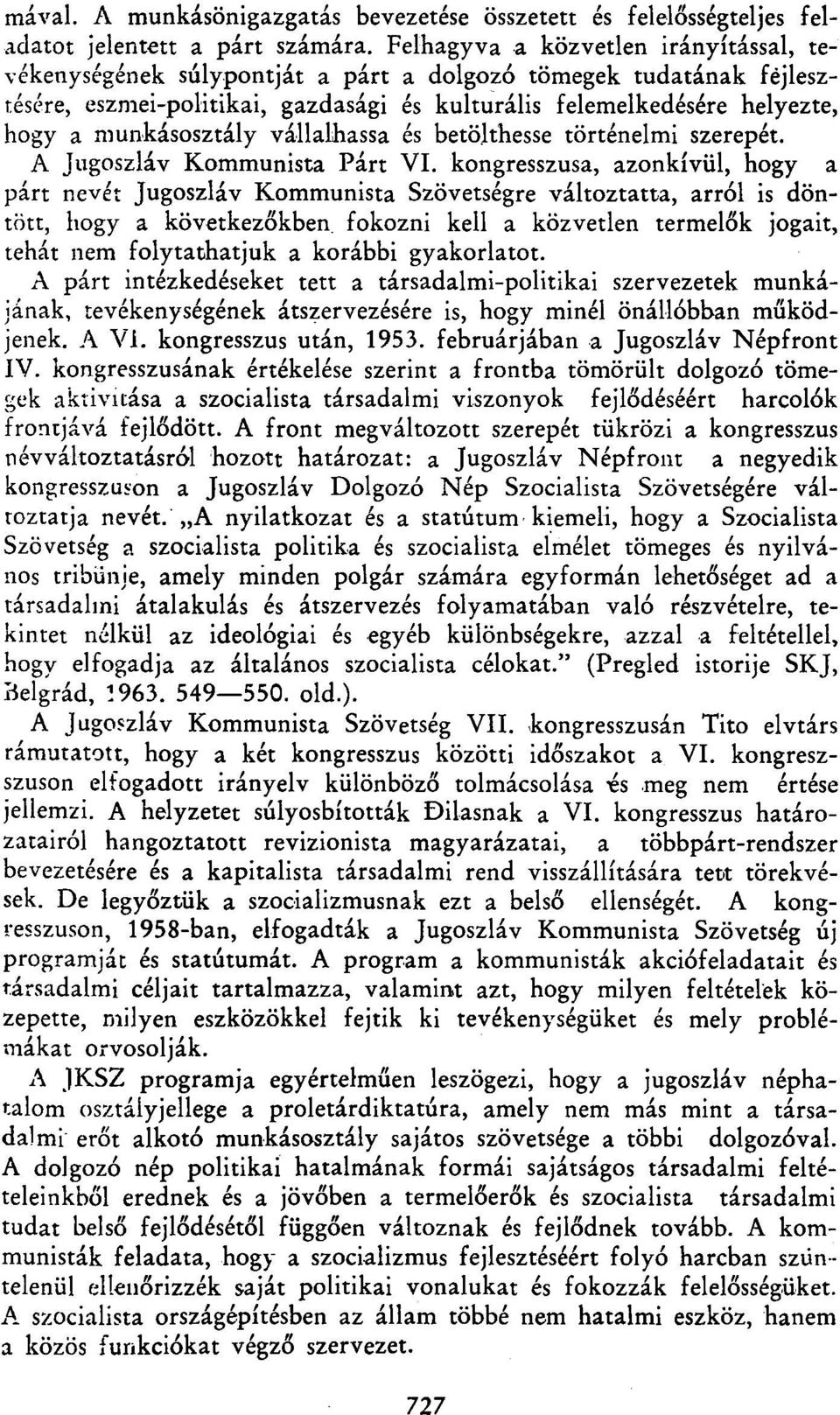 munkásosztály vállalhassa és betölthesse történelmi szerepét. A Jugoszláv Kommunista Párt VI.