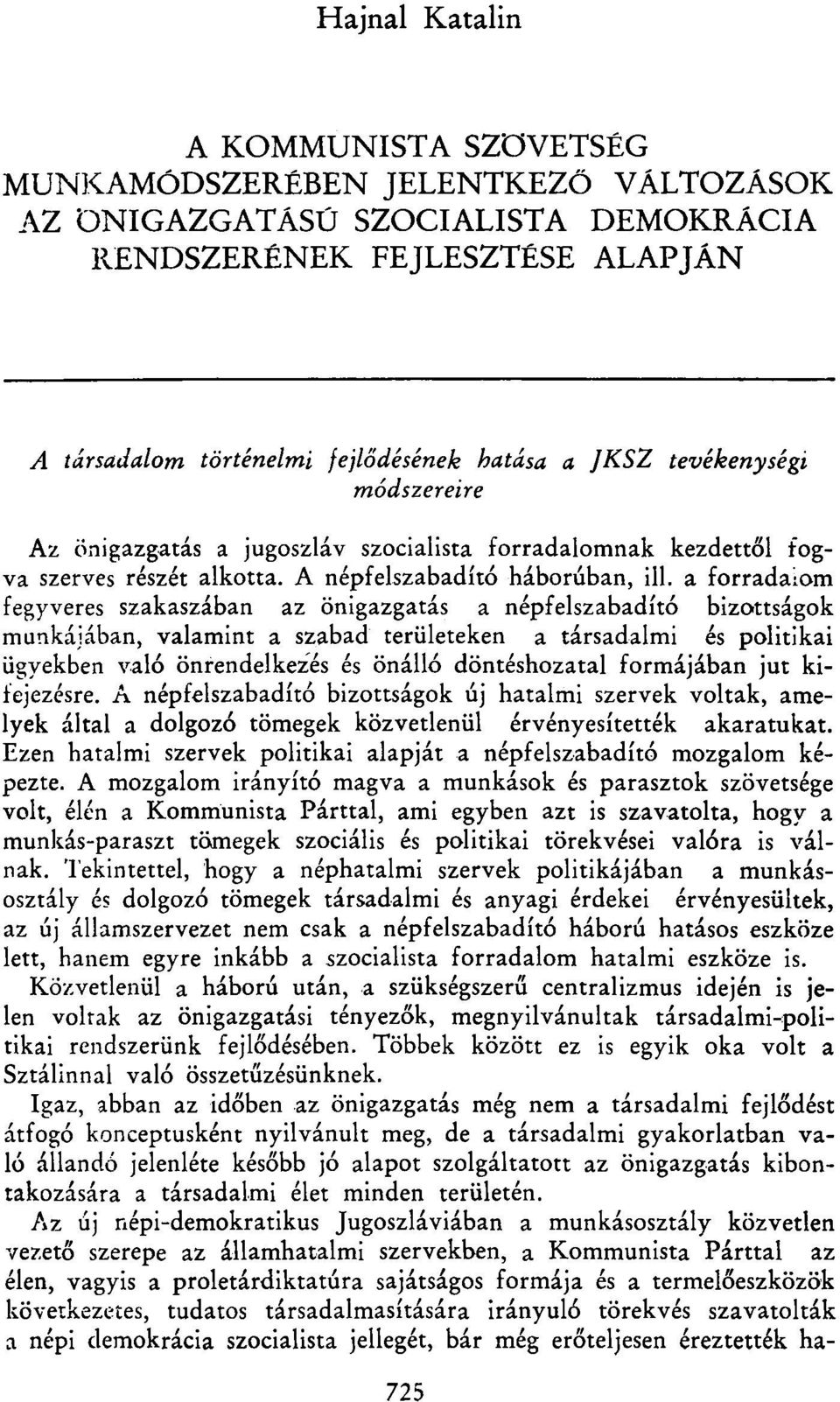 a forradaiom fegyveres szakaszában az önigazgatás a népfelszabadító bizottságok munkájában, valamint a szabad területeken a társadalmi és politikai ügyekben való önrendelkezés és önálló döntéshozatal