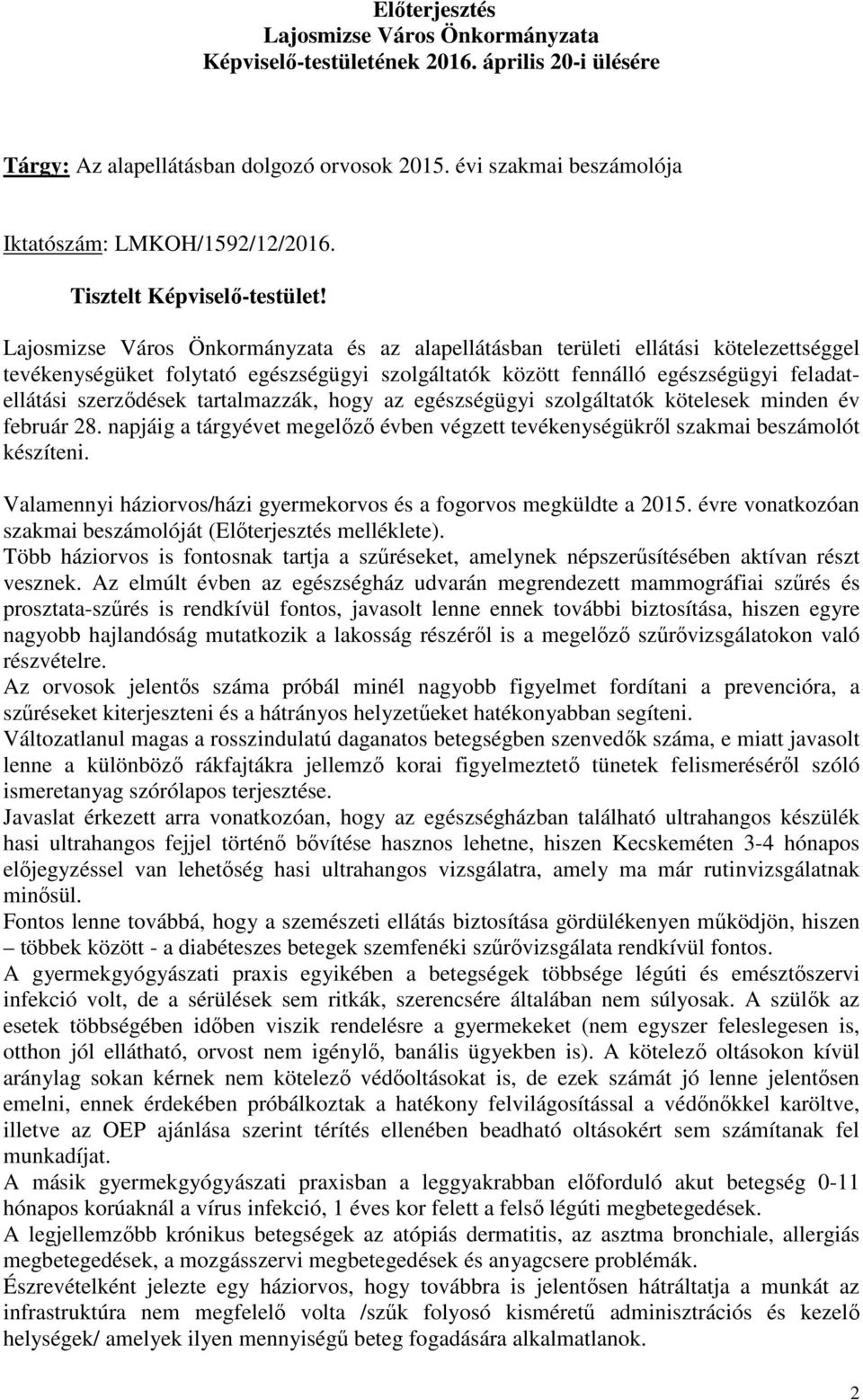 Lajosmizse Város Önkormányzata és az alapellátásban területi ellátási kötelezettséggel tevékenységüket folytató egészségügyi szolgáltatók között fennálló egészségügyi feladatellátási szerzıdések