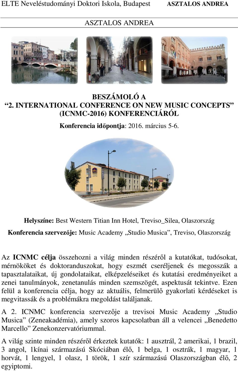 kutatókat, tudósokat, mérnököket és doktoranduszokat, hogy eszmét cseréljenek és megosszák a tapasztalataikat, új gondolataikat, elképzeléseiket és kutatási eredményeiket a zenei tanulmányok,