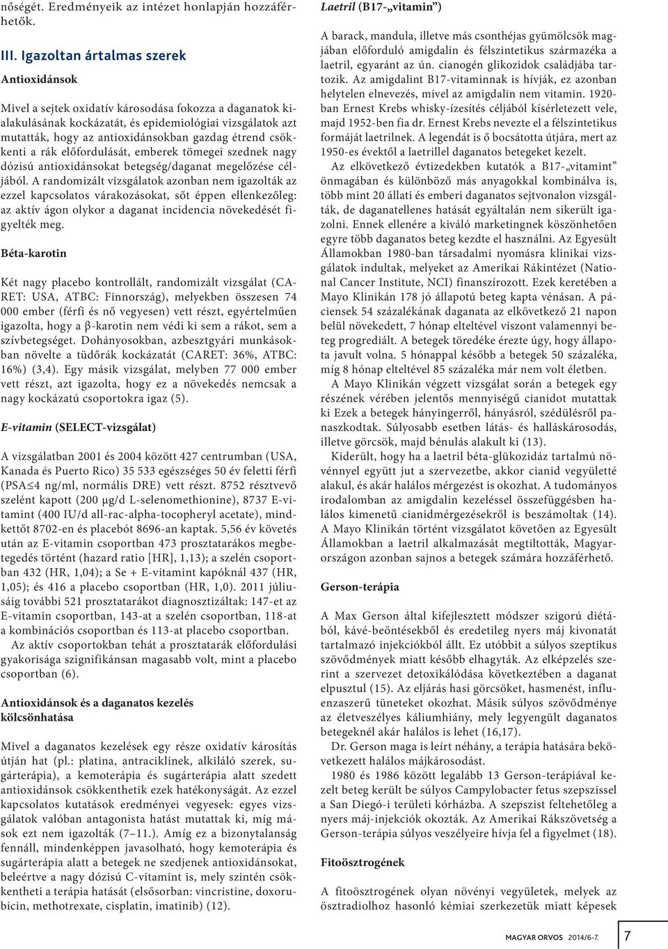 étrend csökkenti a rák előfordulását, emberek tömegei szednek nagy dózisú antioxidánsokat betegség/daganat megelőzése céljából.