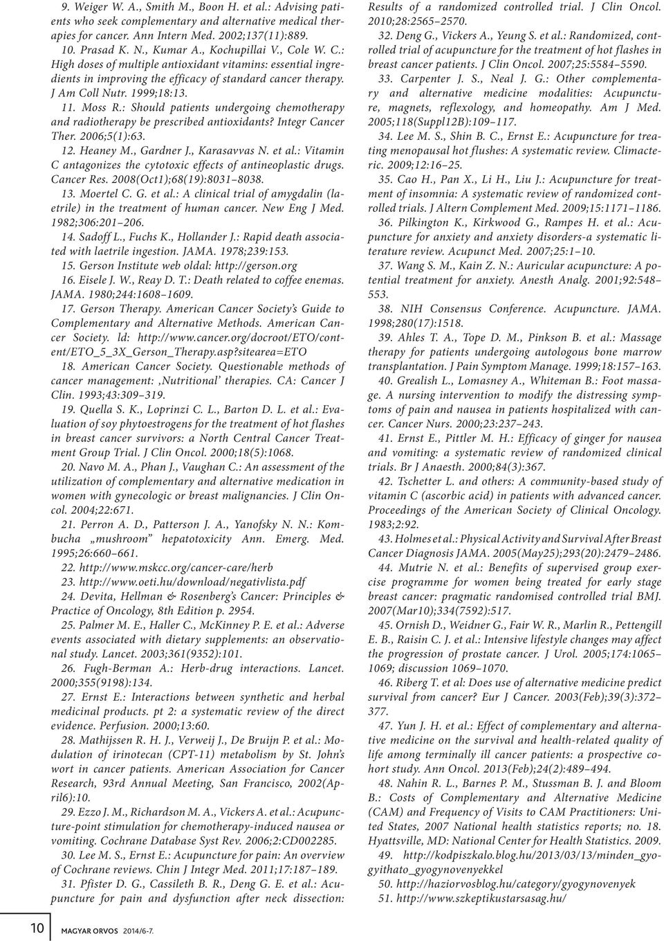 : Should patients undergoing chemotherapy and radiotherapy be prescribed antioxidants? Integr Cancer Ther. 2006;5(1):63. 12. Heaney M., Gardner J., Karasavvas N. et al.