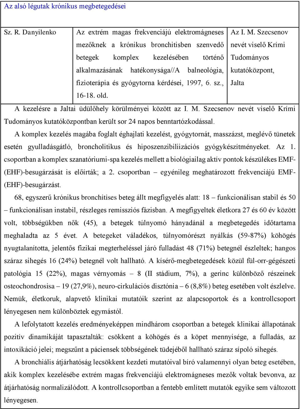 gyógytorna kérdései, 1997, 6. sz., Jalta 16-18. old. A kezelésre a Jaltai üdülőhely körülményei között az I. M.