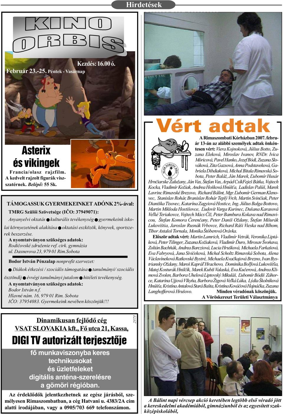 sportszerek beszerzése. A nyomtatványon szükséges adatok: Rodièovské združenie ref. cirk. gymnázia ul. Daxnerova 23, 7 1 Rim.