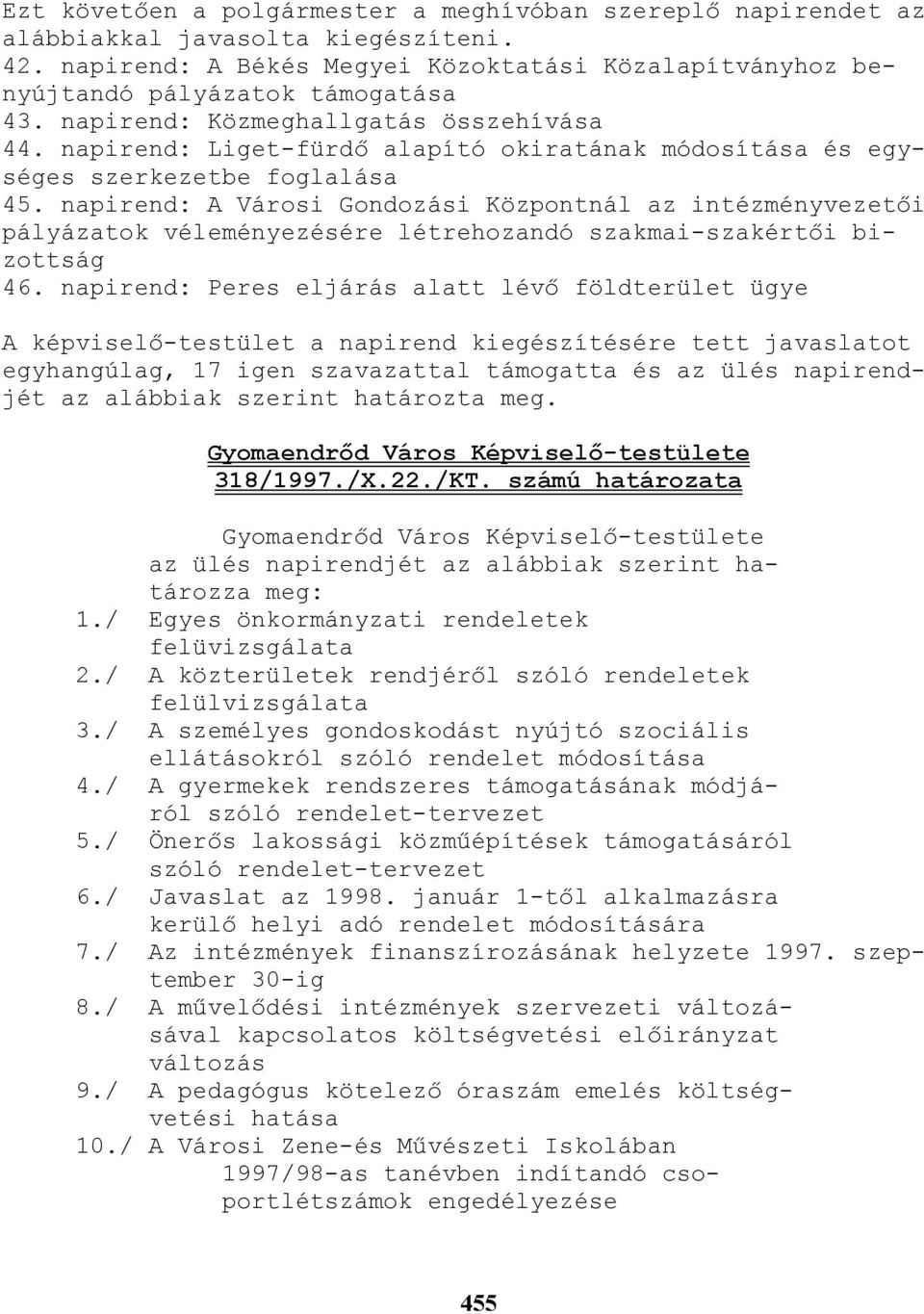 napirend: A Városi Gondozási Központnál az intézményvezetıi pályázatok véleményezésére létrehozandó szakmai-szakértıi bizottság 46.